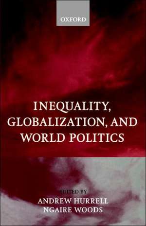 Inequality, Globalization, and World Politics de Andrew Hurrell