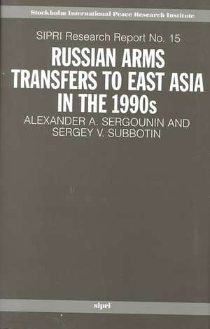 Russian Arms Transfers to East Asia in the 1990s de Alexander A. Sergounin