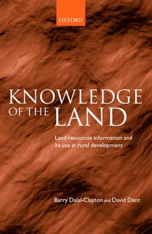 Knowledge of the Land: Land resource information and its use in rural development de Barry Dalal-Clayton