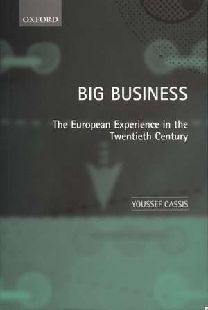 Big Business: The European Experience in the Twentieth Century de Youssef Cassis