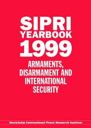 SIPRI Yearbook 1999: Armaments, Disarmament, and International Security de Stockholm International Peace Research Institute