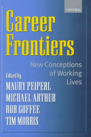 Career Frontiers: New Conceptions of Working Lives de Maury Peiperl