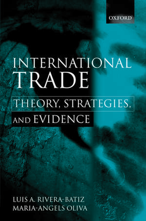 International Trade: Theory, Strategies, and Evidence de Luis A Rivera-Batiz