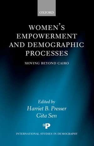 Women's Empowerment and Demographic Processes: Moving Beyond Cairo de Harriet Presser