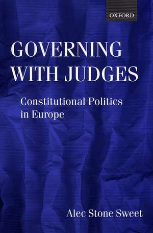 Governing with Judges: Constitutional Politics in Europe de Alec Stone Sweet