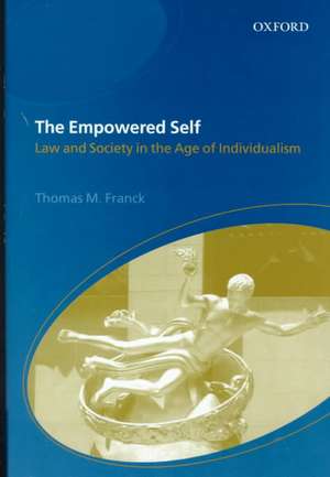 The Empowered Self: Law and Society in the Age of Individualism de Thomas Franck