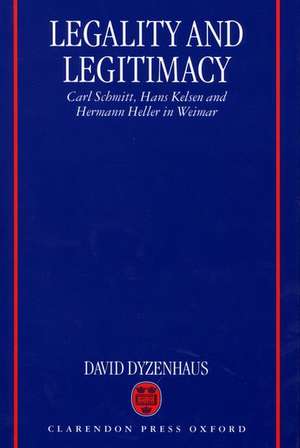 Legality and Legitimacy: Carl Schmitt, Hans Kelsen, and Hermann Heller in Weimar de David Dyzenhaus