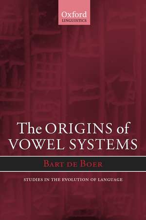 The Origins of Vowel Systems de Bart De Boer