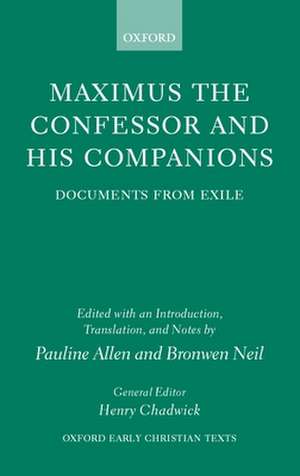 Maximus the Confessor and his Companions: Documents from Exile de Pauline Allen