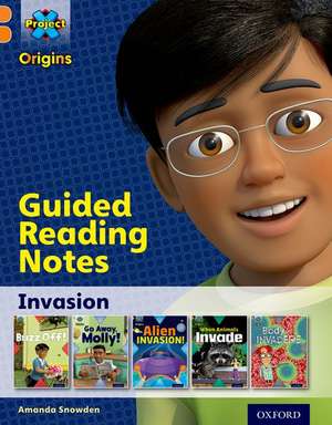 Project X Origins: Orange Book Band, Oxford Level 6: Invasion: Guided reading notes de Amanda Snowden