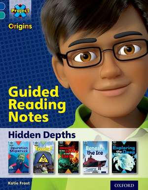 Project X Origins: Dark Blue Book Band, Oxford Level 16: Hidden Depths: Guided reading notes de Katie Frost