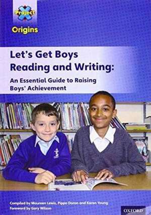 Project X Origins: Let's Get Boys Reading and Writing: An Essential Guide to Raising Boys' Achievement: The Essential Guide to Raising Boys' Achievement de Gary Wilson