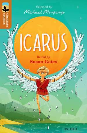 Oxford Reading Tree TreeTops Greatest Stories: Oxford Level 8: Icarus de Susan Gates