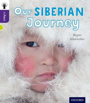 Oxford Reading Tree inFact: Level 11: Our Siberian Journey de Bryan Alexander