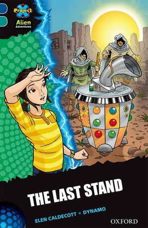 Project X Alien Adventures: Dark Blue Book Band, Oxford Level 16: The Last Stand de Elen Caldecott