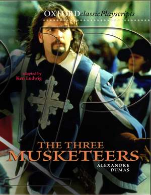 Oxford Playscripts: The Three Musketeers de Ken Ludwig