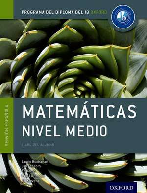 Programa del Diploma del IB Oxford: IB Matemáticas Nivel Medio Libro del Alumno de Laurie Buchanan