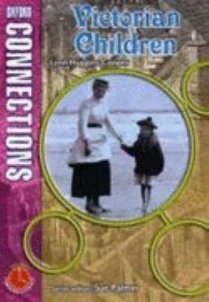 Oxford Connections: Year 5: Victorian Children: History - Pupil Book de Lynn Huggins-cooper