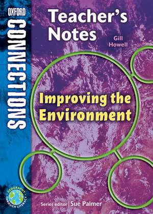 Oxford Connections: Year 4: Improving the Environment; Geography - Teacher's Notes de Gill Howell