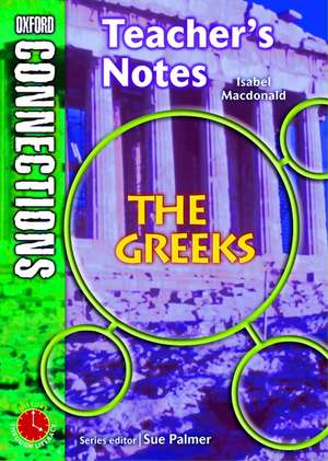 Oxford Connections: Year 6: The Greeks: History - Teacher's Notes de Isabel Macdonald