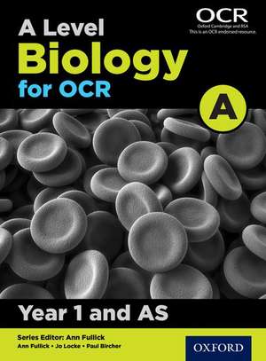 A Level Biology for OCR A: Year 1 and AS de Ann Fullick