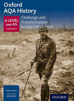 Oxford AQA History for A Level: Challenge and Transformation: Britain c1851-1964 de Sally Waller