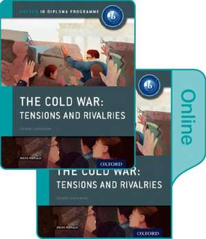 The Cold War - Superpower Tensions and Rivalries: IB History Print and Online Pack: Oxford IB Diploma Programme de Alexis Mamaux