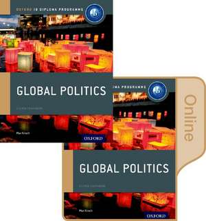 IB Global Politics Print & Online Course Book Pack: Oxford IB Diploma Programme de Max Kirsch