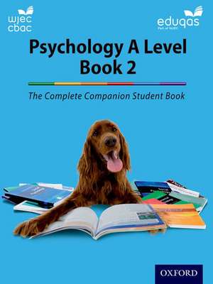 The Complete Companions for WJEC and Eduqas Year 2 A Level Psychology Student Book de Cara Flanagan