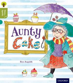 Oxford Reading Tree Story Sparks: Oxford Level 7: Aunty Cake de Ros Asquith