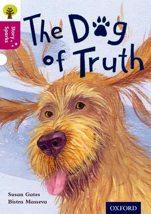 Oxford Reading Tree Story Sparks: Oxford Level 10: The Dog of Truth de Susan Gates