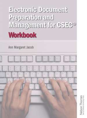 Electronic Document Preparation and Management for CSEC® Workbook de Ann Margaret Jacob