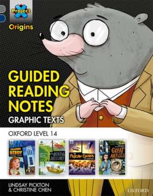 Project X Origins Graphic Texts: Grey Book Band, Oxford Level 14: Guided Reading Notes de Lindsay Pickton