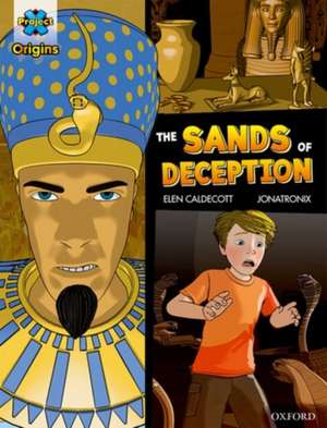 Project X Origins Graphic Texts: Dark Blue Book Band, Oxford Level 16: The Sands of Deception de Elen Caldecott