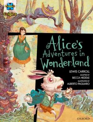 Project X Origins Graphic Texts: Dark Red Book Band, Oxford Level 18: Alices Adventures in Wonderland de Lewis Carroll