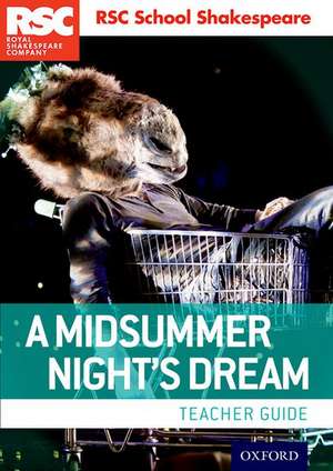 RSC School Shakespeare: A Midsummer Night's Dream: Teacher Guide