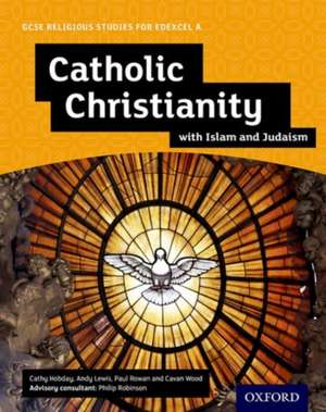 GCSE Religious Studies for Edexcel A: Catholic Christianity with Islam and Judaism Student Book de Andy Lewis