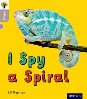 Oxford Reading Tree inFact: Oxford Level 1: I Spy a Spiral de J C Morrison