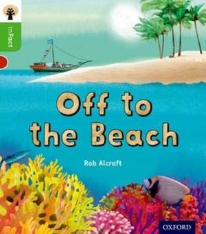 Oxford Reading Tree inFact: Oxford Level 2: Off to the Beach de Rob Alcraft