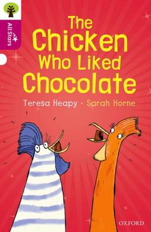 Oxford Reading Tree All Stars: Oxford Level 10: The Chicken Who Liked Chocolate de Teresa Heapy