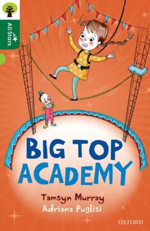 Oxford Reading Tree All Stars: Oxford Level 12
: Big Top Academy de Tamsyn Murray