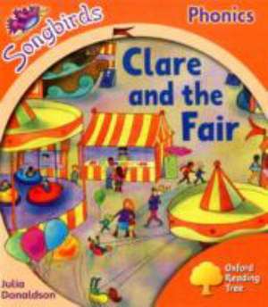 Oxford Reading Tree Songbirds Phonics: Level 6: Clare and the Fair de Julia Donaldson