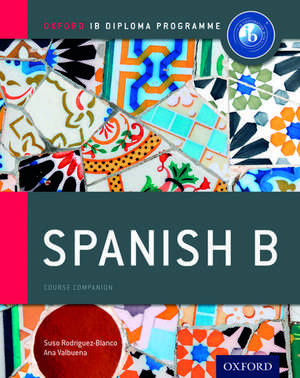 Oxford IB Diploma Programme: Spanish B Course Companion de Ana Valbuena