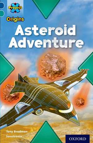 Project X Origins: Dark Blue Book Band, Oxford Level 16: Space: Asteroid Adventure de Tony Bradman