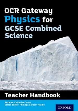 OCR Gateway GCSE Physics for Combined Science Teacher Handbook de Philippa Gardom Hulme