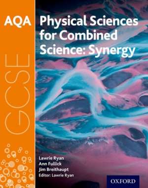 AQA GCSE Combined Science (Synergy): Physical Sciences Student Book de Lawrie Ryan