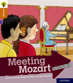 Oxford Reading Tree Explore with Biff, Chip and Kipper: Oxford Level 8: Meeting Mozart de Roderick Hunt