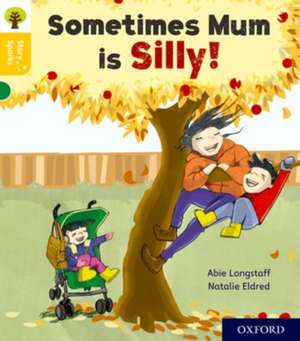 Oxford Reading Tree Story Sparks: Oxford Level 5: Sometimes Mum is Silly de Abie Longstaff