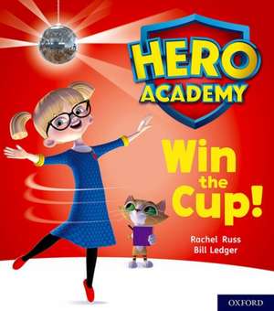 Hero Academy: Oxford Level 3, Yellow Book Band: Win the Cup! de Rachel Russ