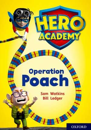 Hero Academy: Oxford Level 11, Lime Book Band: Operation Poach de Sam Watkins